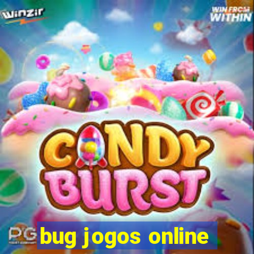 bug jogos online